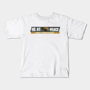 Be at Peace Kids T-Shirt